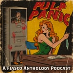 Podcast Pulp Panic - A Fiasco Anthology 