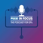 Pulse in Focus: The Podcast for GPs Podcast Pulse in Focus: The Podcast for GPs