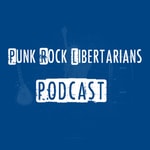 Punk Rock Libertarians Podcast Punk Rock Libertarians Podcast
