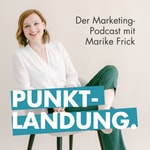 Logo of the podcast Punktlandung – der Marketing-Podcast mit Marike Frick Podcast Punktlandung – der Marketing-Podcast mit Marike Frick