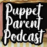 Puppet Parent Podcast by WonderSpark Puppets Podcast Puppet Parent Podcast by WonderSpark Puppets