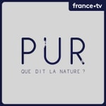 Logo of the podcast PUR : Que dit la nature ? Podcast PUR : Que dit la nature ?