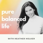 Logo of the podcast Pure Balanced Life Podcast Pure Balanced Life