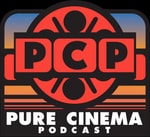 Pure Cinema Podcast