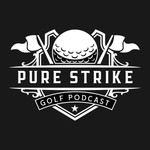 Podcast Pure Strike Golf Podcast