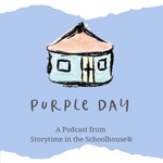 Logo of the podcast Purple Day / A Podcast from Storytime in the Schoolhouse ® Podcast Purple Day / A Podcast from Storytime in the Schoolhouse ®