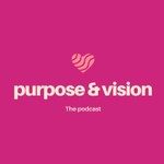 Logo of the podcast Purpose & Vision Podcast Purpose & Vision