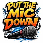 Logo of the podcast PUT THE MIC DOWN PODCAST Podcast PUT THE MIC DOWN PODCAST