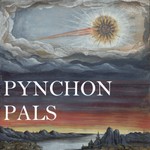 Pynchon Pals Podcast Pynchon Pals