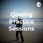 Logo of the podcast Qigong Practice Sessions Podcast Qigong Practice Sessions