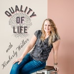 Quality of Life with Kim Walker