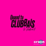 Podcast Quand Tu Clubbais