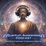 Logo of the podcast Quantum Awareness Where Science and the Buddha Meet Podcast Quantum Awareness Where Science and the Buddha Meet
