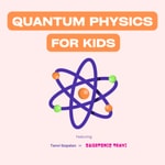 Logo of the podcast Quantum Physics for Kids Logo of the podcast Quantum Physics for Kids