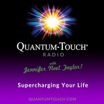 Quantum Touch® Radio with Jennifer Noel Taylor - Supercharging Your Life! Podcast Quantum Touch® Radio with Jennifer Noel Taylor - Supercharging Your Life!