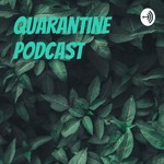Logo of the podcast Quarantine podcast Podcast Quarantine podcast