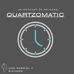 Quartzomatic - Un Podcast de Relojes 
