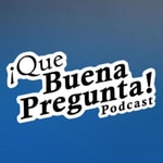 Podcast Que Buena Pregunta