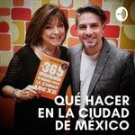 Logo of the podcast Qué hacer en la Ciudad de México Podcast Qué hacer en la Ciudad de México