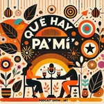 Podcast Que Hay Pa Mi Podcast