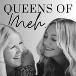 Logo of the podcast Queens of Meh Podcast Queens of Meh