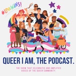Podcast Queer I Am, The Podcast.