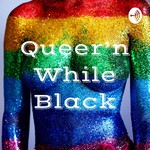 Logo of the podcast Queer’n While Black Podcast Queer’n While Black