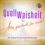 Logo of the podcast QuellWeisheit ~ Alles geschieht für mich! Podcast QuellWeisheit ~ Alles geschieht für mich!