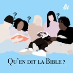 Logo of the podcast Qu’en dit la Bible ? 🤔 Podcast Qu’en dit la Bible ? 🤔