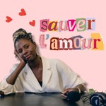 Qu'est-ce qui pourrait sauver l'amour ? Podcast Qu'est-ce qui pourrait sauver l'amour ?