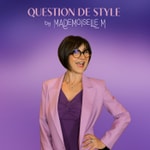 Logo of the podcast Question de style - par Mademoiselle M Podcast Question de style - par Mademoiselle M