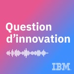 Logo of the podcast Question d'innovation by IBM Podcast Question d'innovation by IBM