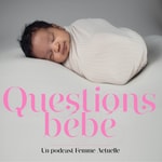 Logo of the podcast Questions bébé Podcast Questions bébé