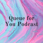 Logo of the podcast Queue for You Podcast Podcast Queue for You Podcast