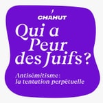 Logo of the podcast Qui a peur des Juifs ? Antisémitisme, la tentation perpétuelle Podcast Qui a peur des Juifs ? Antisémitisme, la tentation perpétuelle