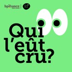 Logo of the podcast Qui l'eût cru ? Podcast Qui l'eût cru ?