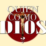 Quién como Dios? Quién como Dios?