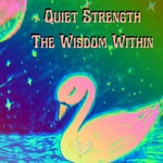 Logo of the podcast Quiet Strength The Wisdom Within Podcast Quiet Strength The Wisdom Within