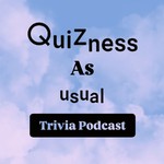 Podcast Quizness As Usual - Trivia Podcast