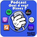 Logo of the podcast Quoi d'neuf Disney ? - Le Podcast de Magic Actus Podcast Quoi d'neuf Disney ? - Le Podcast de Magic Actus