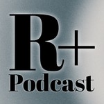 R+ Podcast R+