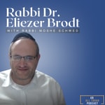Logo of the podcast Rabbi Dr. Eliezer Brodt Podcast Rabbi Dr. Eliezer Brodt