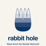 Logo of the podcast Rabbit Hole – Reise durch die liberale Ideenwelt Podcast Rabbit Hole – Reise durch die liberale Ideenwelt