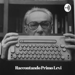 Logo of the podcast Raccontando Primo Levi Podcast Raccontando Primo Levi