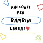 Logo of the podcast Racconti per bambini liberi Podcast Racconti per bambini liberi