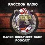 Logo of the podcast Raccoon Radio - X-Wing Miniatures Game Podcast Podcast Raccoon Radio - X-Wing Miniatures Game Podcast