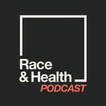 Race and Health Podcast