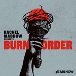Logo of the podcast Rachel Maddow Presents: Burn Order Podcast Rachel Maddow Presents: Burn Order