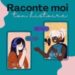 Logo of the podcast Raconte moi ton histoire Podcast Raconte moi ton histoire