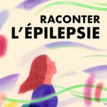 Logo of the podcast Raconter l'épilepsie Podcast Raconter l'épilepsie